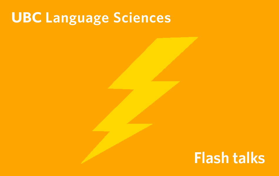 An image of a yellow lightning bolt on an orange background with the text UBC Language Sciences and Flash talks in white